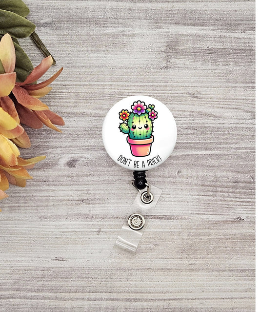 Don't be a Prick Cactus Funny button name badge holder gift funny sarcastic badge holder gift for student badge reel retractable gift nurse